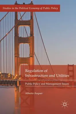 Regulierung von Infrastruktur und Versorgungsunternehmen: Fragen der öffentlichen Ordnung und des Managements - Regulation of Infrastructure and Utilities: Public Policy and Management Issues