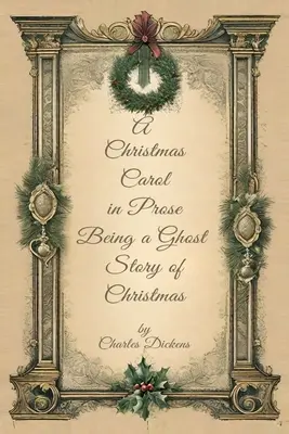 A Christmas Carol in Prose Begin A Ghost Story of Christmas