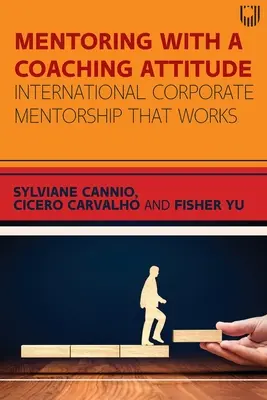 Mentoring mit einer Coaching-Einstellung: Internationales Unternehmens-Mentoring, das funktioniert - Mentoring with a Coaching Attitude: International corporate mentorship that works