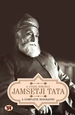 Jamsetji Tata: Eine vollständige Biographie - Jamsetji Tata: A Complete Biography