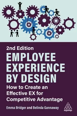 Mitarbeitererfahrung durch Design: Wie man ein effektives Ex für Wettbewerbsvorteile schafft - Employee Experience by Design: How to Create an Effective Ex for Competitive Advantage