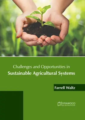 Herausforderungen und Möglichkeiten nachhaltiger landwirtschaftlicher Systeme - Challenges and Opportunities in Sustainable Agricultural Systems