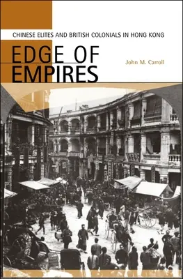 Am Rande der Imperien: Chinesische Eliten und britische Kolonialherren in Hongkong - Edge of Empires: Chinese Elites and British Colonials in Hong Kong