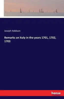 Bemerkungen über Italien in den Jahren 1701, 1702, 1703 - Remarks on Italy in the years 1701, 1702, 1703