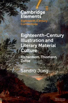 Illustration und literarische Materialkultur im achtzehnten Jahrhundert: Richardson, Thomson, Defoe - Eighteenth-Century Illustration and Literary Material Culture: Richardson, Thomson, Defoe