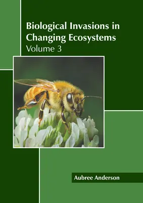 Biologische Invasionen in sich verändernden Ökosystemen: Band 3 - Biological Invasions in Changing Ecosystems: Volume 3