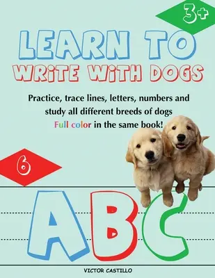 Arbeitsbuch Schreiben lernen mit Hunden: Übung für Kinder mit Linien, Buchstaben und Zahlen (vollfarbig) Alter 3-6 Jahre: Praxis für Kinder mit Line Tracin - Learn to Write with Dogs Workbook: Practice for Kids with Line Tracing, Letters and Numbers (Full Color) Ages 3-6.: Practice for Kids with Line Tracin