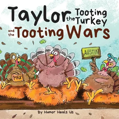 Taylor, der pupsende Truthahn, und die Pupskriege: Eine Geschichte über Puten, die pupsen (pupsen) - Taylor the Tooting Turkey and the Tooting Wars: A Story About Turkeys Who Toot (Fart)