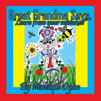 Urgroßmutter sagt: „Lerne aus deinen Fehlern!““ - Great Grandma Says, Learn from your mistakes!