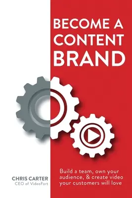 Werden Sie eine Content-Marke: Bauen Sie ein Team auf, bestimmen Sie Ihr Publikum und erstellen Sie Videos, die Ihre Kunden lieben werden - Become a Content Brand: Build a Team, Own Your Audience, & Create Video Your Customers Will Love