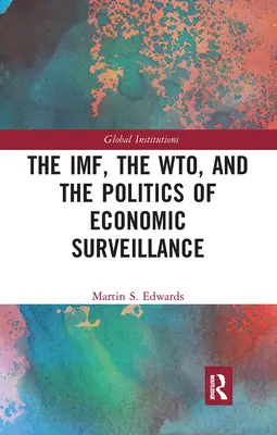 Der IWF, die WTO und die Politik der wirtschaftlichen Überwachung - The IMF, the WTO & the Politics of Economic Surveillance