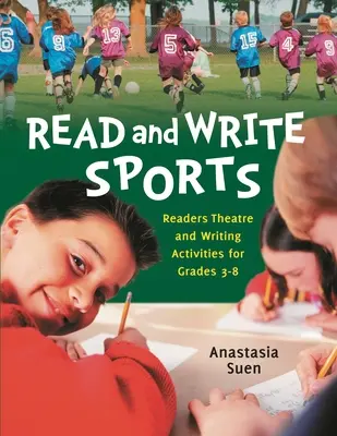 Lesen und Schreiben im Sport: Lesetheater und Schreibaktivitäten für die Klassen 3-8 - Read and Write Sports: Readers Theatre and Writing Activities for Grades 3-8