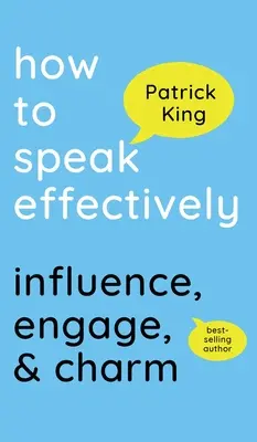 Wie man effektiv spricht: Beeinflussen, fesseln und bezaubern - How to Speak Effectively: Influence, Engage, & Charm