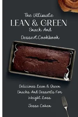 Das ultimative schlanke & grüne Snack- und Desset-Kochbuch: Köstliche schlanke & grüne Snacks und Desserts zum Abnehmen - The Ultimate Lean & Green Snack And Desset Cookbook: Delicious Lean & Green Snacks And Desserts For Weight Loss