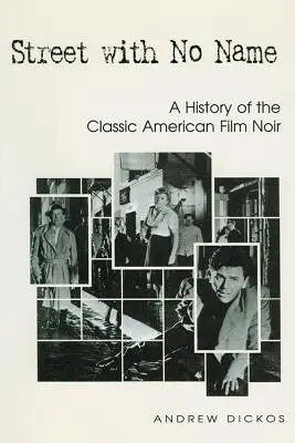 Straße ohne Namen: Eine Geschichte des klassischen amerikanischen Film Noir - Street with No Name: A History of the Classic American Film Noir