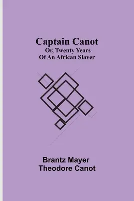 Kapitän Canot; oder, Zwanzig Jahre eines afrikanischen Sklavenhalters - Captain Canot; or, Twenty Years of an African Slaver