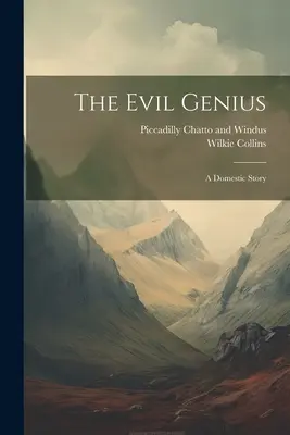 Das böse Genie: Eine häusliche Geschichte - The Evil Genius: A Domestic Story