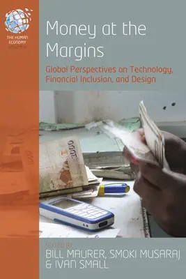 Geld am Rande der Gesellschaft: Globale Perspektiven zu Technologie, finanzieller Eingliederung und Design - Money at the Margins: Global Perspectives on Technology, Financial Inclusion, and Design