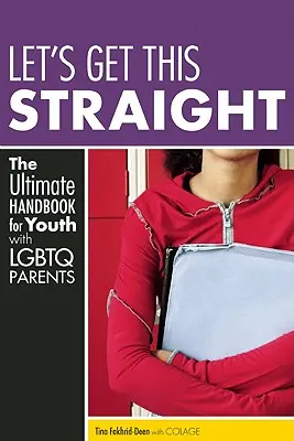 Lasst uns das klarstellen: Das ultimative Handbuch für Jugendliche mit LGBTQ-Eltern - Let's Get This Straight: The Ultimate Handbook for Youth with LGBTQ Parents