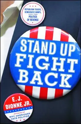 Steh auf und kämpfe zurück: Republikanische Toughs, demokratische Weicheier und die neue Politik der Rache - Stand Up Fight Back: Republican Toughs, Democratic Wimps, and the New Politics of Revenge