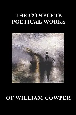 The Complete Poetical Works of William Cowper. (mit Leben und kritischen Anmerkungen zu seinen Schriften) - The Complete Poetical Works of William Cowper. (with Life and Critical Notice of His Writings)