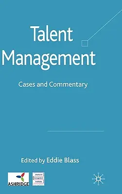 Talent Management: Fallbeispiele und Kommentare - Talent Management: Cases and Commentary