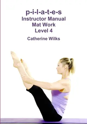 p-i-l-a-t-e-s Instructor Manual Mattenarbeit Level 4 - p-i-l-a-t-e-s Instructor Manual Mat Work Level 4