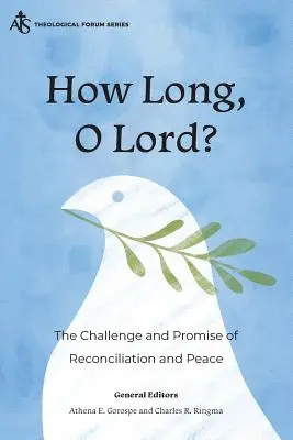 Wie lange, oh Herr? Die Herausforderung und Verheißung von Versöhnung und Frieden - How Long, O Lord?: The Challenge and Promise of Reconciliation and Peace