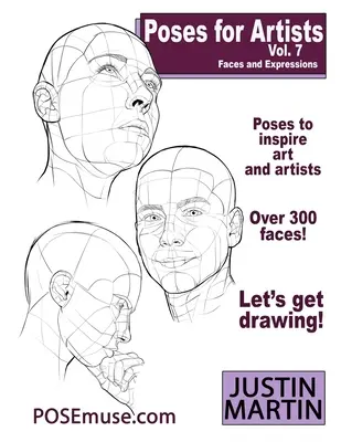 Posen für Künstler Band 7 - Gesichter und Ausdrücke: Ein unverzichtbares Nachschlagewerk für das Zeichnen von Figuren und die menschliche Form. - Poses for Artists Volume 7 - Faces and Expressions: An essential reference for figure drawing and the human form.