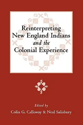 Neuinterpretation der Indianer Neuenglands und der kolonialen Erfahrung - Reinterpreting New England Indians and the Colonial Experience