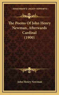 Die Gedichte von John Henry Newman, später Kardinal (1900) - The Poems Of John Henry Newman, Afterwards Cardinal (1900)