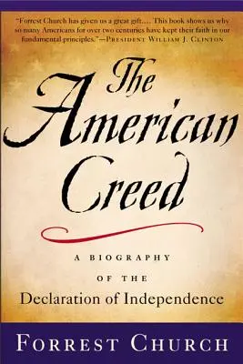 Das amerikanische Glaubensbekenntnis: Eine Biographie der Unabhängigkeitserklärung - The American Creed: A Biography of the Declaration of Independence