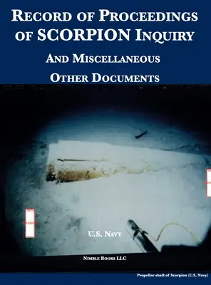 Niederschrift über den Verlauf der SCORPION-Untersuchung: Und verschiedene andere Dokumente - Record of Proceedings of SCORPION Inquiry: And Miscellaneous Other Documents