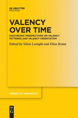 Wertigkeit im Wandel der Zeit: Diachrone Perspektiven zu Valenzmustern und Valenzorientierungen - Valency Over Time: Diachronic Perspectives on Valency Patterns and Valency Orientation
