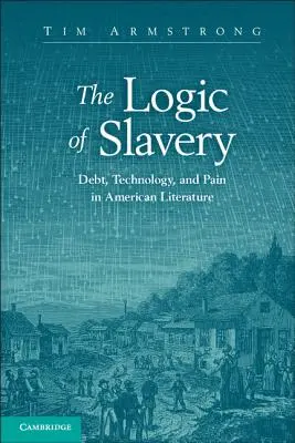 Die Logik der Sklaverei: Verschuldung, Technologie und Schmerz in der amerikanischen Literatur - The Logic of Slavery: Debt, Technology, and Pain in American Literature