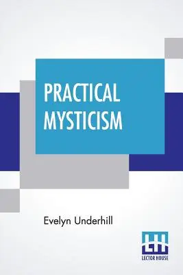 Praktische Mystik: Ein kleines Buch für normale Menschen - Practical Mysticism: A Little Book For Normal People