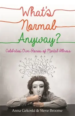 Was ist denn schon normal? Eigene Geschichten von Prominenten über psychische Erkrankungen - What's Normal Anyway? Celebrities' Own Stories of Mental Illness