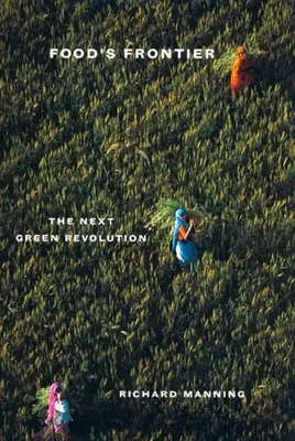 Die Grenze der Ernährung: Die nächste grüne Revolution - Food's Frontier: The Next Green Revolution