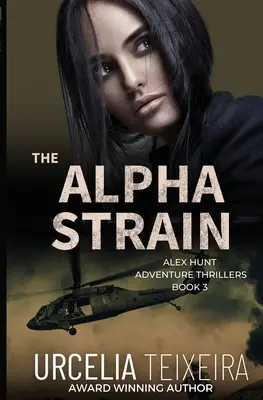 Der ALPHA STRAIN: Ein ALEX HUNT Abenteuerthriller - The ALPHA STRAIN: An ALEX HUNT Adventure Thriller