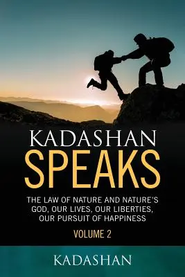 Kadashan spricht: Das Gesetz der Natur und der Gott der Natur, unser Leben, unsere Freiheiten, unser Streben nach Glückseligkeit - Kadashan Speaks: The Law of Nature and Nature's God, Our lives, our liberties, our Pursuit of Happiness