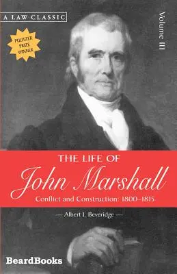 Das Leben von John Marshall: Konflikt und Aufbau 1800-1815 - The Life of John Marshall: Conflict and Construction 1800-1815