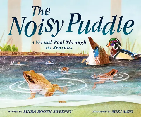 Die laute Pfütze: Ein Vernal Pool im Wandel der Jahreszeiten - The Noisy Puddle: A Vernal Pool Through the Seasons