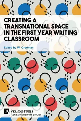 Schaffung eines transnationalen Raums im Schreibunterricht des ersten Studienjahres - Creating a Transnational Space in the First Year Writing Classroom