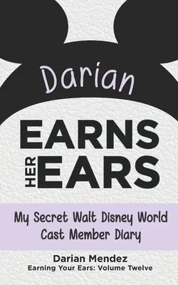 Darian verdient sich Gehör: Mein geheimes Tagebuch als Walt Disney World-Cast-Mitglied - Darian Earns Her Ears: My Secret Walt Disney World Cast Member Diary