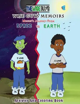 Wise Guys Memoiren... Die Reise des Schleims vom Weltraum zur Erde: Activity- und Malbuch - Wise Guys Memoirs... Mucus's Journey From Space To Earth: Activity and Coloring Book