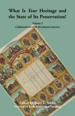 Was ist Ihr Erbe und wie steht es um seine Bewahrung? Band 2, Zusammenarbeit mit Storyboard America - What is Your Heritage and the State of its Preservation?: Volume 2, Collaborations with Storyboard America