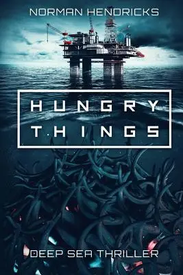 Hungrige Dinge: Ein Tiefsee-Thriller - Hungry Things: A Deep Sea Thriller
