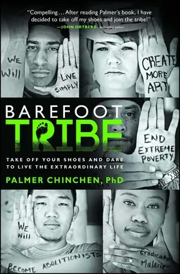 Barefoot Tribe: Zieh deine Schuhe aus und trau dich, ein außergewöhnliches Leben zu führen - Barefoot Tribe: Take Off Your Shoes and Dare to Live the Extraordinary Life