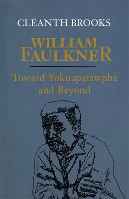 William Faulkner: Auf dem Weg zu Yoknapatawpha und darüber hinaus - William Faulkner: Toward Yoknapatawpha and Beyond