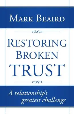 Zerstörtes Vertrauen wiederherstellen: Die größte Herausforderung in einer Beziehung - Restoring Broken Trust: A Relationship's Greatest Challenge